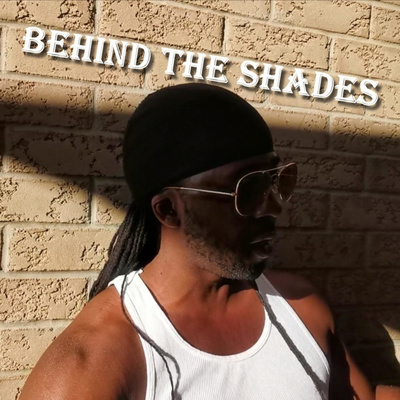 “Behind The Shades” Podcast! – Episode 027 by Fitz