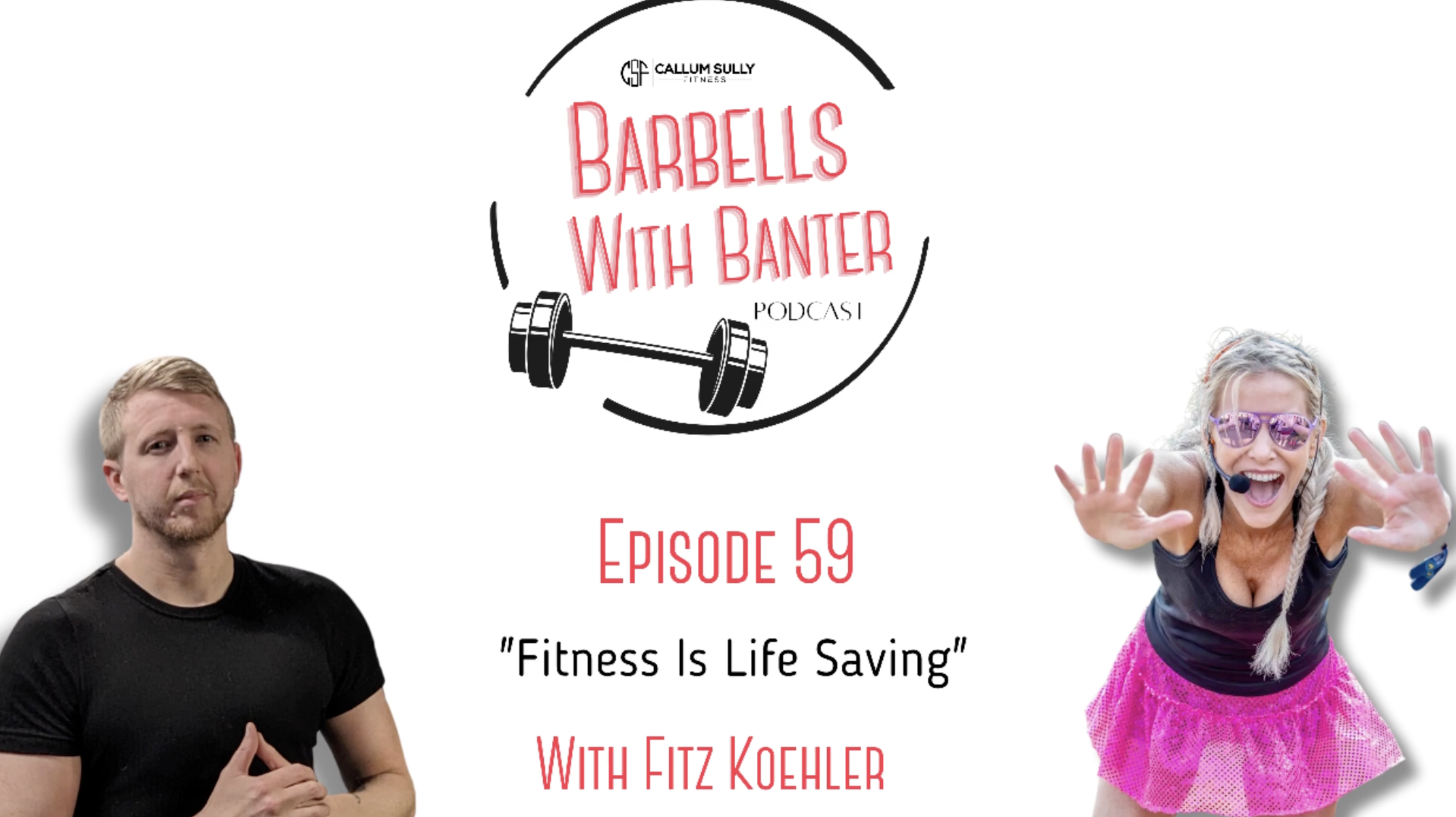 Fitness is Life Saving with Fitz on Barbells With Banter